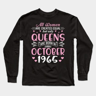 Happy Birthday 55 Years Old To All Women Are Created Equal But Only Queens Are Born In October 1965 Long Sleeve T-Shirt